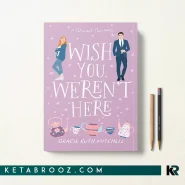 کتاب Wish You Weren't Here اثر Gracie Ruth Mitchell زبان اصلی