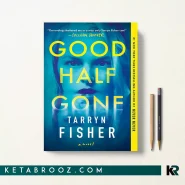 کتاب Good Half Gone اثر Tarryn Fisher زبان اصلی