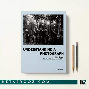 کتاب Understanding a Photograph اثر John Berger زبان اصلی