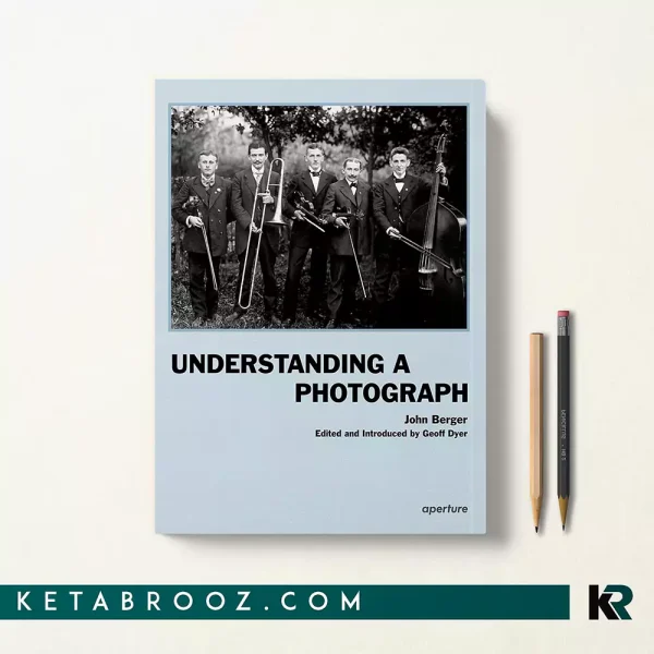 کتاب Understanding a Photograph اثر John Berger زبان اصلی