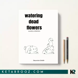 کتاب watering dead flowers اثر Deunvion Smith زبان اصلی