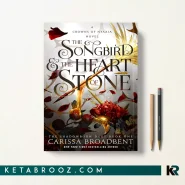 کتاب The Songbird and the Heart of Stone اثر Carissa Broadbent