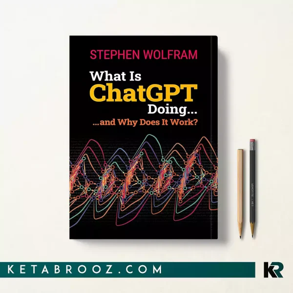 کتاب What Is ChatGPT Doing اثر Stephen Wolfram زبان اصلی