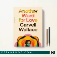 کتاب Another Word for Love اثر Carvell Wallace زبان اصلی