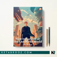 کتاب How to Survive at the End of the World اثر RC Joshua
