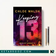 کتاب Keeping 13 اثر Chloe Walsh زبان اصلی