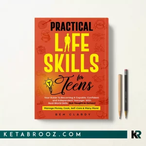 کتاب Practical Life Skills For Teens اثر Ben Clardy زبان اصلی