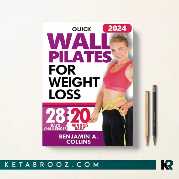 کتاب Quick Wall Pilates for Weight Loss اثر Benjamin A. Collins