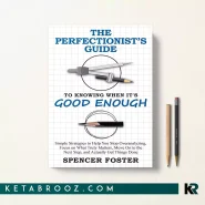 کتاب The Perfectionist’s Guide to Knowing When It’s Good Enough اثر Spencer Foster زبان اصلی