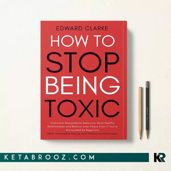 کتاب How to Stop Being Toxic اثر Edward Clarke زبان اصلی