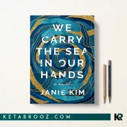 کتاب We Carry the Sea in Our Hands اثر Janie Kim زبان اصلی