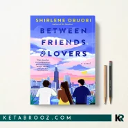 کتاب Between Friends & Lovers اثر Shirlene Obuobi زبان اصلی