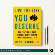 کتاب Live the Life You Deserve اثر Sylvester McNutt III زبان اصلی