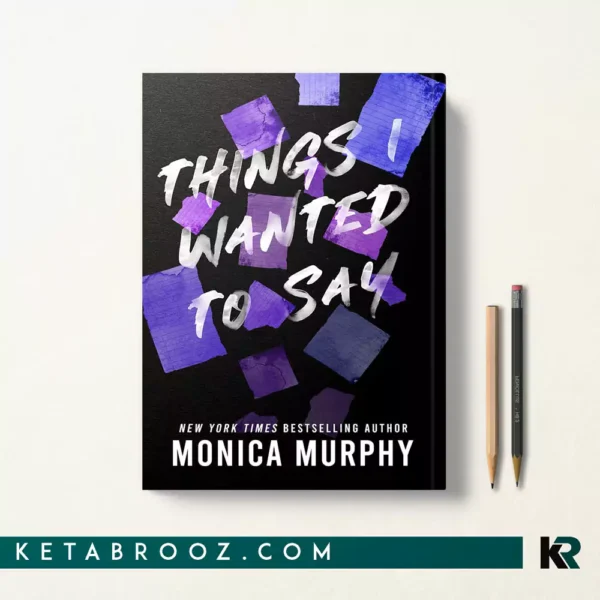 کتاب Things I Wanted To Say اثر Monica Murphy زبان اصلی