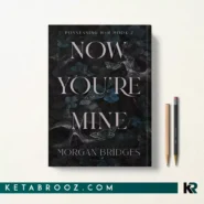 کتاب Now You're Mine اثر Morgan Bridges زبان اصلی