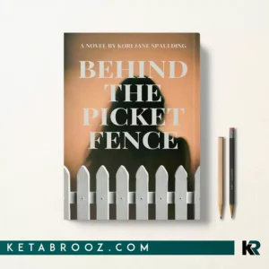 کتاب Behind The Picket Fence اثر Kori Jane Spaulding زبان اصلی