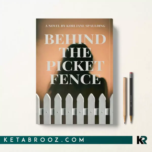 کتاب Behind The Picket Fence اثر Kori Jane Spaulding زبان اصلی