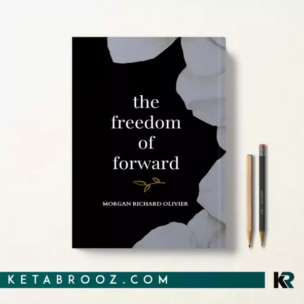 کتاب The Freedom of Forward اثر Morgan Richard Olivier زبان اصلی