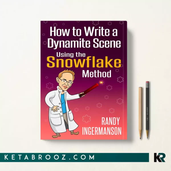 کتاب How to Write a Dynamite Scene Using the Snowflake Method