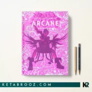 کتاب The Art and Making of Arcane اثر Elisabeth Vincentelli زبان اصلی