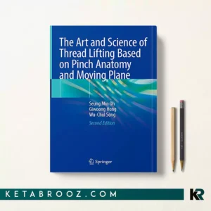 کتاب The Art and Science of Thread Lifting Based on Pinch Anatomy and Moving Plane اثر Seung Min Oh زبان اصلی