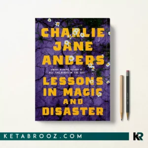 کتاب Lessons in Magic and Disaster اثر Charlie Jane Anders زبان اصلی