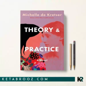 کتاب Theory and Practice اثر Michelle de Kretser زبان اصلی