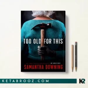 کتاب Too Old for This اثر Samantha Downing زبان اصلی