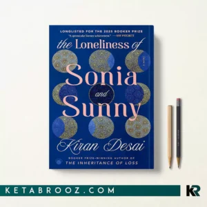 کتاب The Loneliness of Sonia and Sunny اثر Kiran Desai زبان اصلی