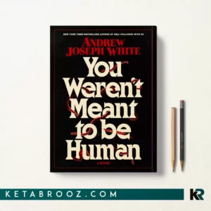 کتاب You Weren't Meant to Be Human اثر Andrew Joseph White زبان اصلی