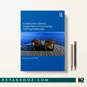 کتاب Constructive Clinical Supervision in Counseling and Psychotherapy اثر Douglas A. Guiffrida زبان اصلی