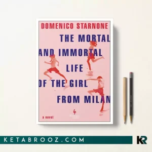کتاب The Mortal and Immortal Life of the Girl from Milan اثر Domenico Starnone زبان اصلی