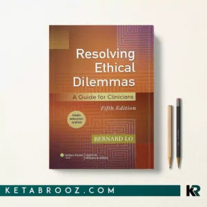 کتاب Resolving Ethical Dilemmas اثر Bernard Lo زبان اصلی