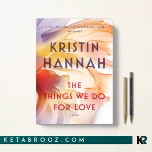 کتاب The Things We Do for Love اثر Kristin Hannah زبان اصلی