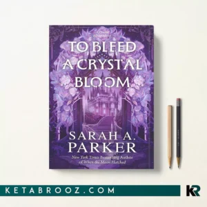 کتاب To Bleed a Crystal Bloom اثر Sarah A. Parker زبان اصلی