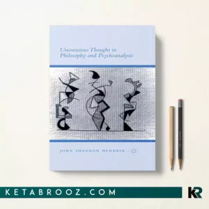 کتاب Unconscious Thought in Philosophy and Psychoanalysis اثر John Shannon Hendrix زبان اصلی